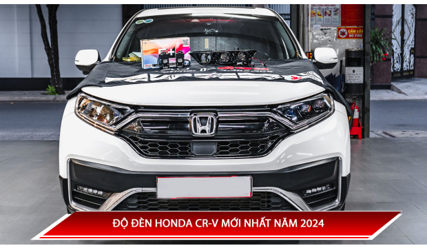 ĐỘ ĐÈN HONDA CR-V MỚI NHẤT NĂM 2024